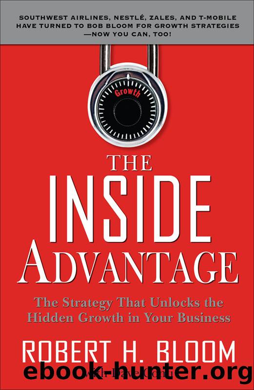 The Inside Advantage: The Strategy That Unlocks the Hidden Growth in Your Business by Robert Bloom & Dave Conti