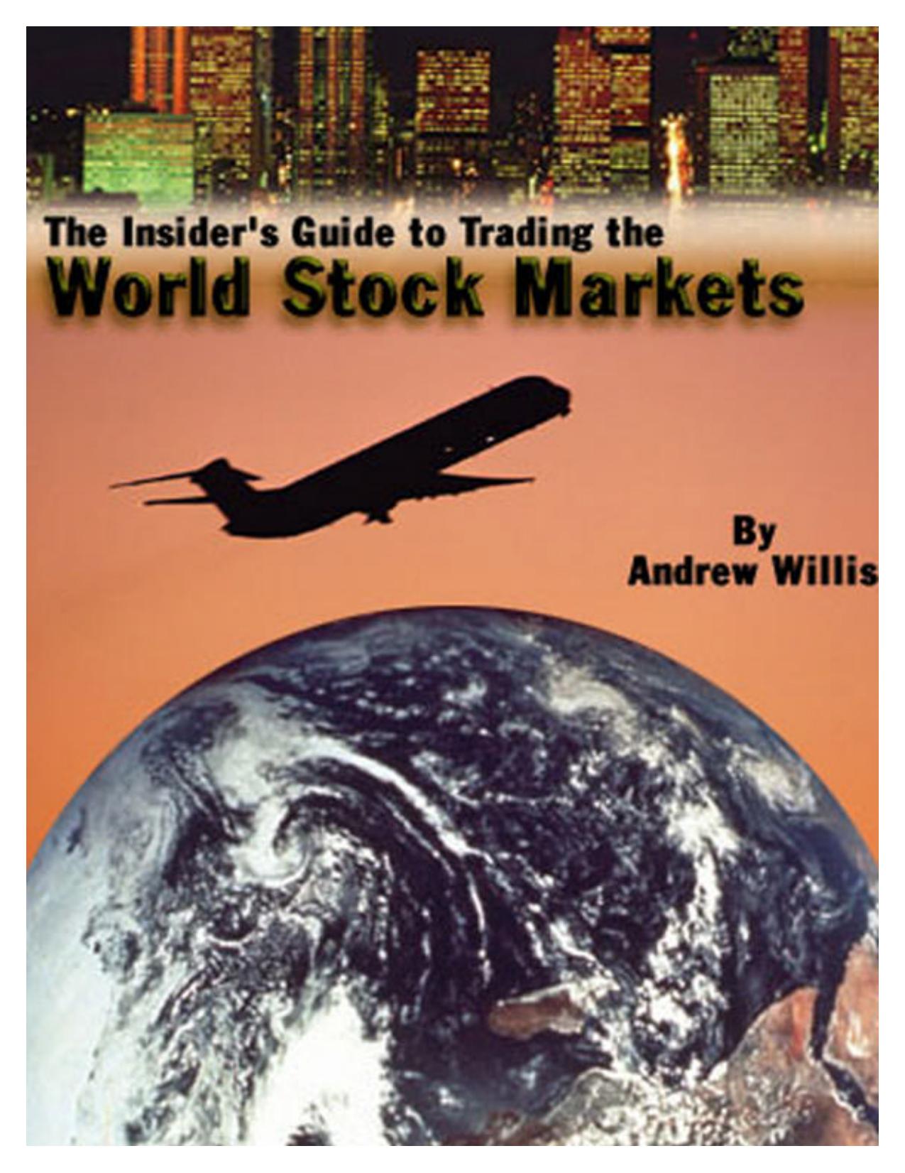 The Insider's Guide To Trading The World Stock Markets by WILLIS Andrew