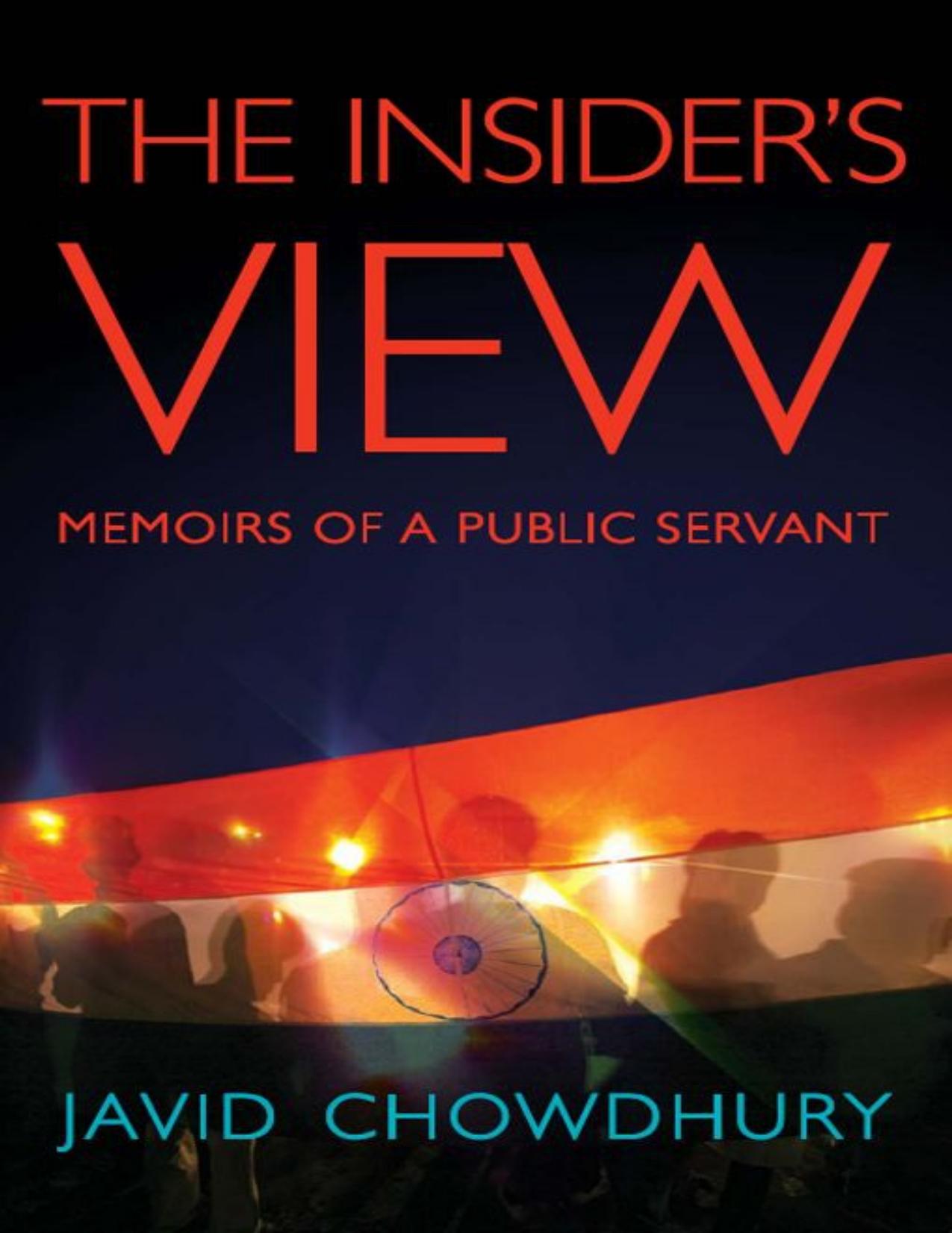 The Insiderâs View: Memoirs of a Public Servant by Javid Chowdhury