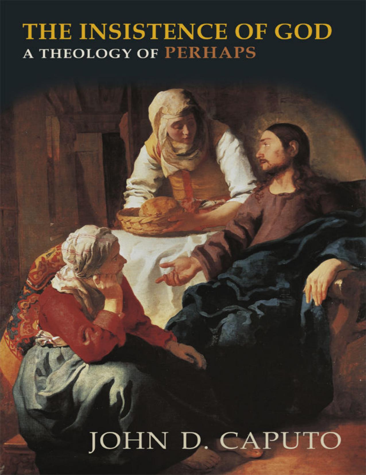 The Insistence of God: A Theology of Perhaps by John D. Caputo