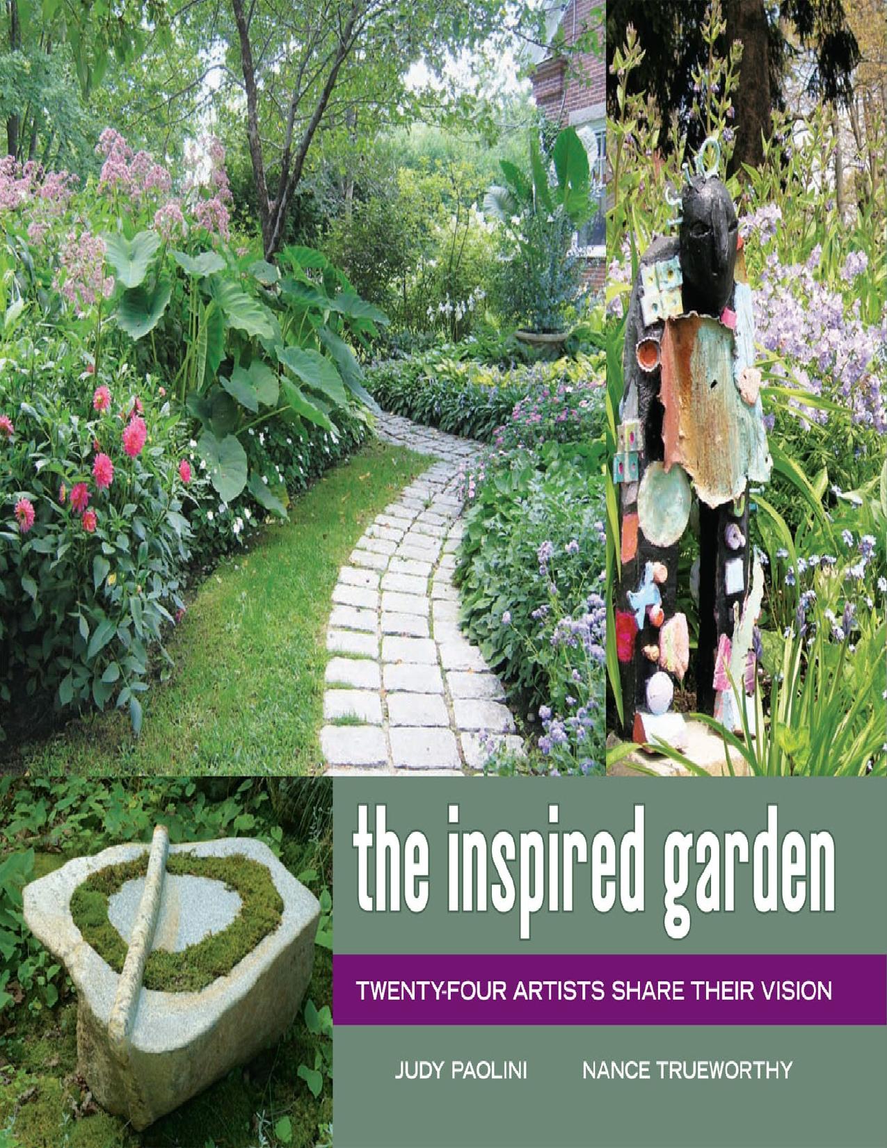 The Inspired Garden 24 Artists Share Their Vision by Judy Paolini Nance Trueworthy