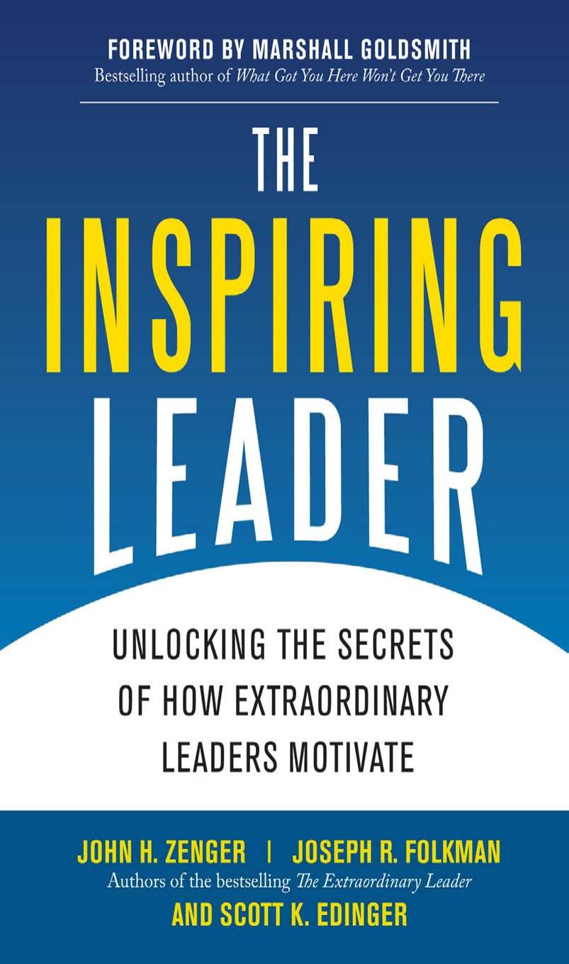 The Inspiring Leader: Unlocking the Secrets of How Extraordinary Leaders Motivate by John Zenger Joseph Folkman Scott Edinger