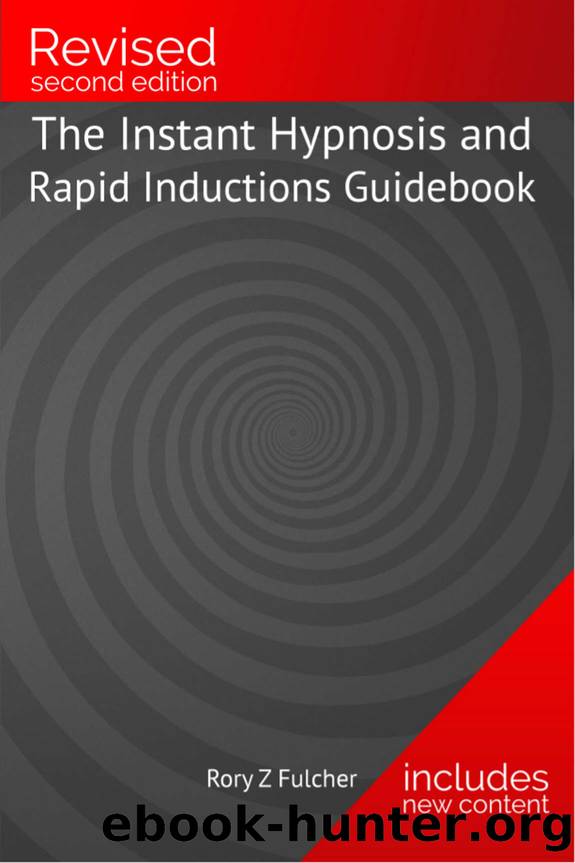 The Instant Hypnosis and Rapid Inductions Guidebook by Rory Z Fulcher
