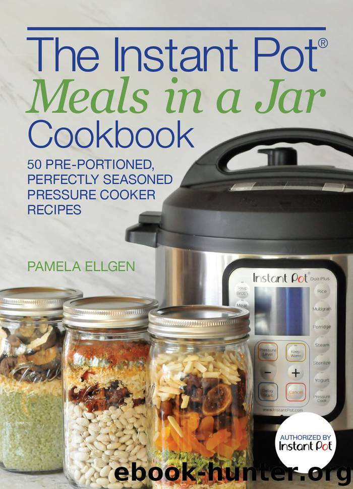 The Instant Pot&#174; Meals in a Jar Cookbook by Pamela Ellgen