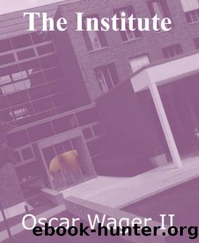 The Institute by Oscar Wager II