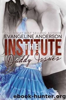 The Institute: Daddy Issues by Evangeline Anderson