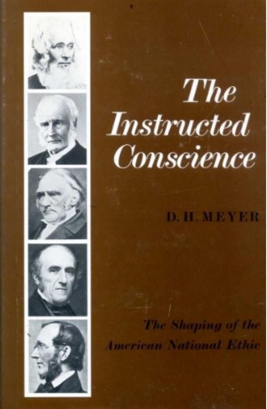 The Instructed Conscience: The Shaping of the American National Ethic by Ockert Meyer
