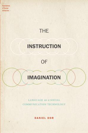 The Instruction of Imagination: Language as a Social Communication Technology by Unknow