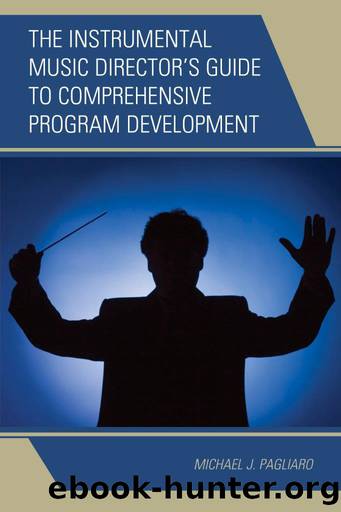 The Instrumental Music Director's Guide to Comprehensive Program Development by Pagliaro Michael J.;