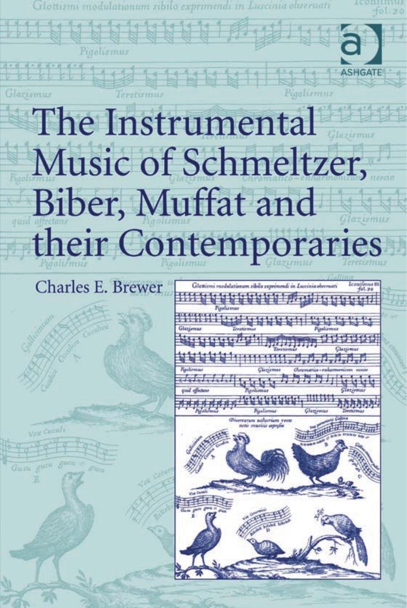 The Instrumental Music of Schmeltzer, Biber, Muffat and Their Contemporaries by Charles E. Brewer