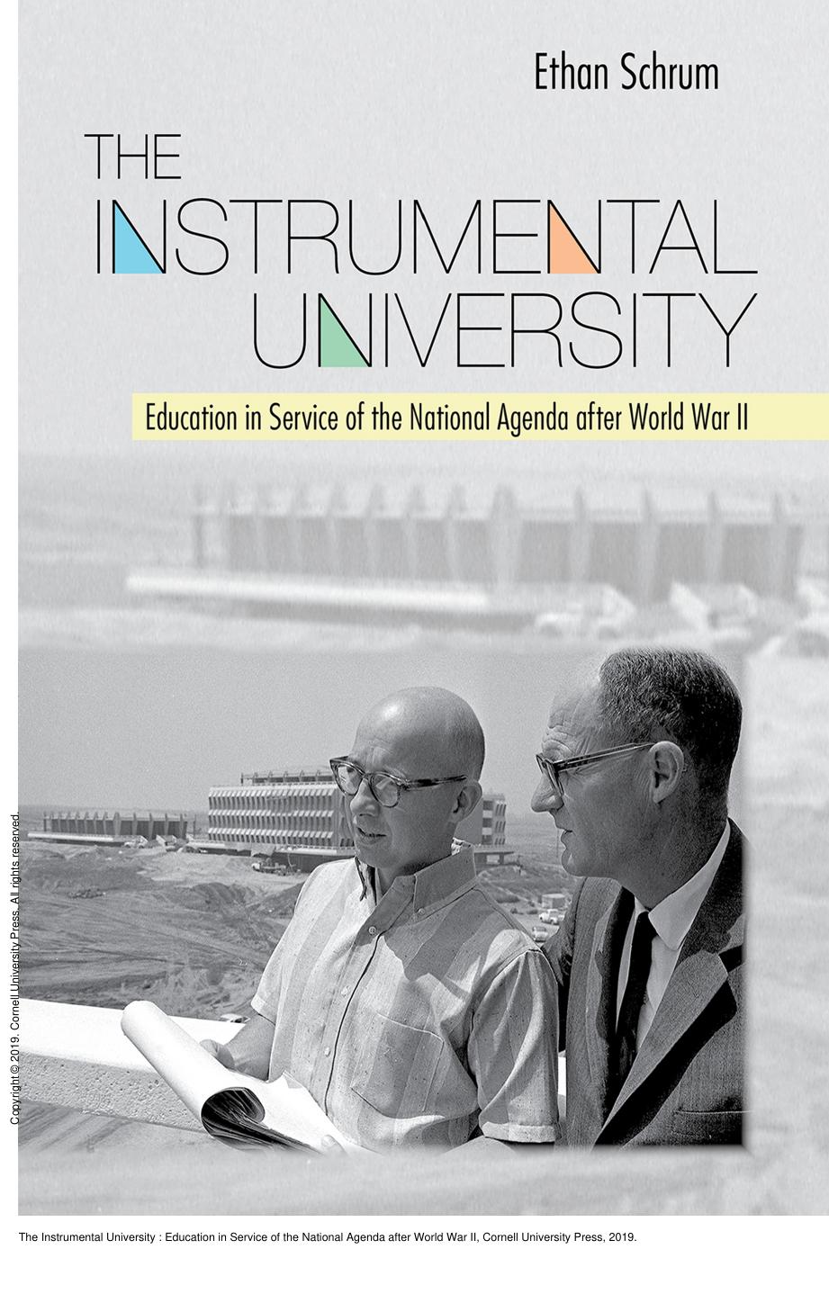 The Instrumental University : Education in Service of the National Agenda after World War II by Ethan Schrum