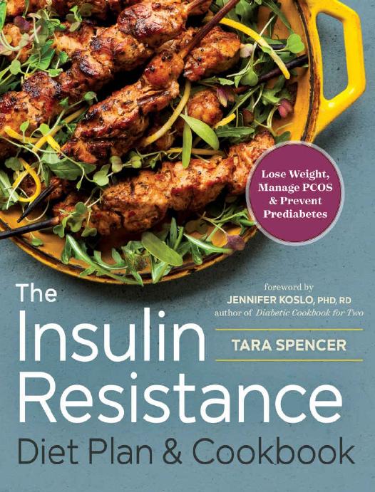 The Insulin Resistance Diet Plan & Cookbook: Lose Weight, Manage PCOS, and Prevent Prediabetes by Tara Spencer