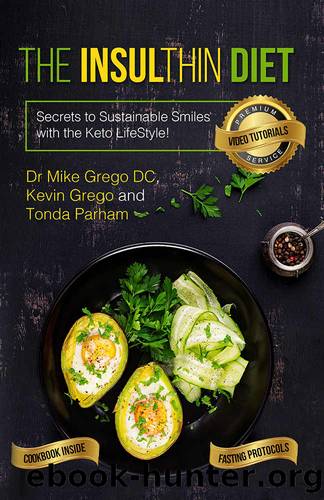 The Insulthin Diet: Secrets to Sustainable Smiles With The Keto Lifestyle by Grego Mike & Grego Kevin & Parham Tonda