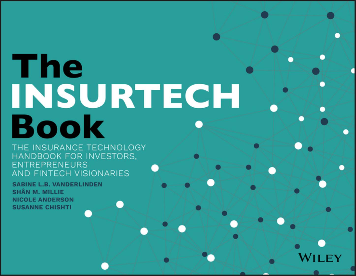 The InsurTech Book by Sabine L. B. VanderLinden Shân M. Millie and Nicole Anderson