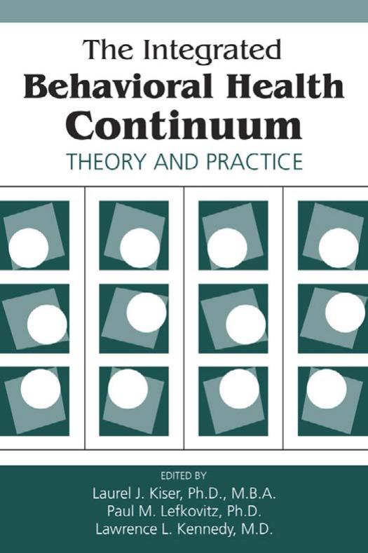 The Integrated Behavioral Health Continuum: Theory and Practice by Laurel J. Ph.D. Kiser Paul M. Ph.D. Lefkovitz Lawrence L. M.D. Kennedy