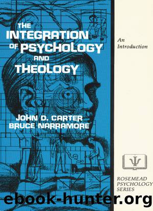 The Integration of Psychology and Theology by John D. Carter & Bruce Narramore