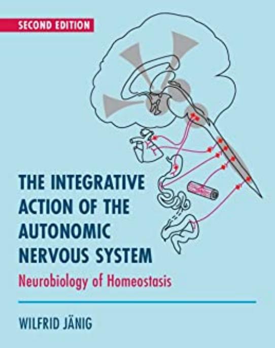 The Integrative Action of the Autonomic Nervous System: Neurobiology of Homeostasis by Wilfrid Jänig