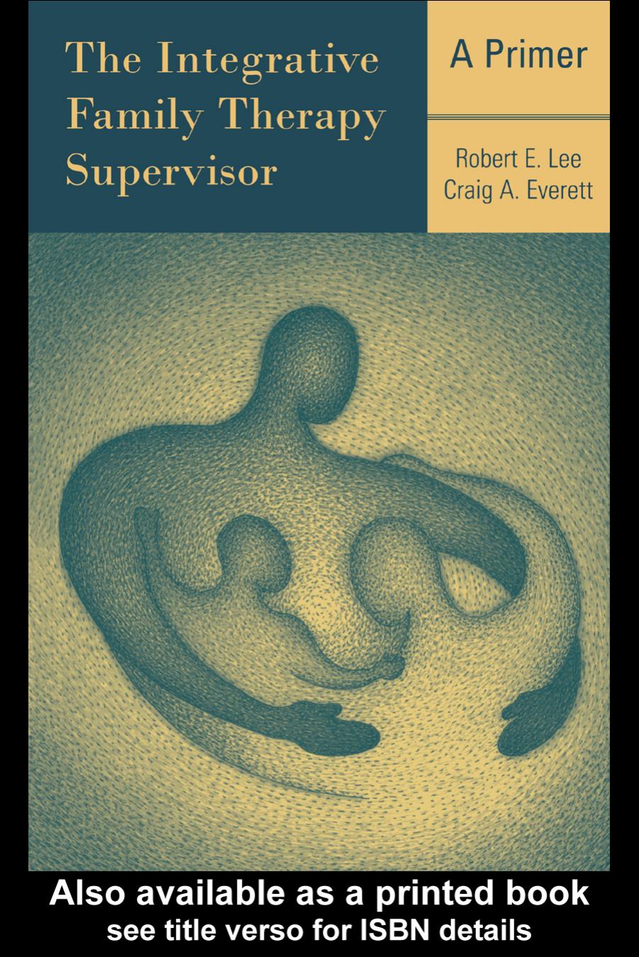 The Integrative Family Therapy Supervisor: A Primer by Robert E. Lee