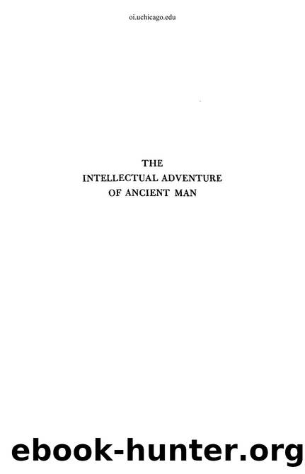 The Intellectual Adventure of Ancient Man An Essay of Speculative Thought in the Ancient Near East by Unknown