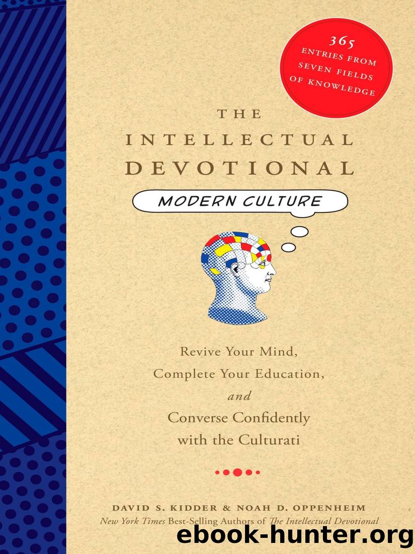 The Intellectual Devotional: Modern Culture: Revive Your Mind, Complete Your Education, and Converse Confidently with the Culturat by David S. Kidder & Noah D. Oppenheim