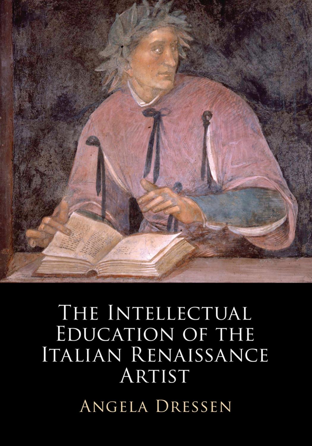 The Intellectual Education of the Italian Renaissance Artist by Angela Dressen