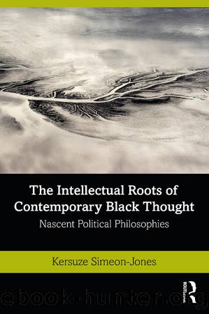 The Intellectual Roots of Contemporary Black Thought by Kersuze Simeon-Jones
