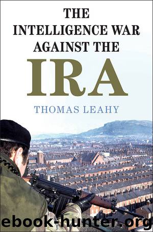 The Intelligence War against the IRA by Thomas Leahy