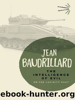 The Intelligence of Evil: or, The Lucidity Pact (Bloomsbury Revelations) by Jean Baudrillard