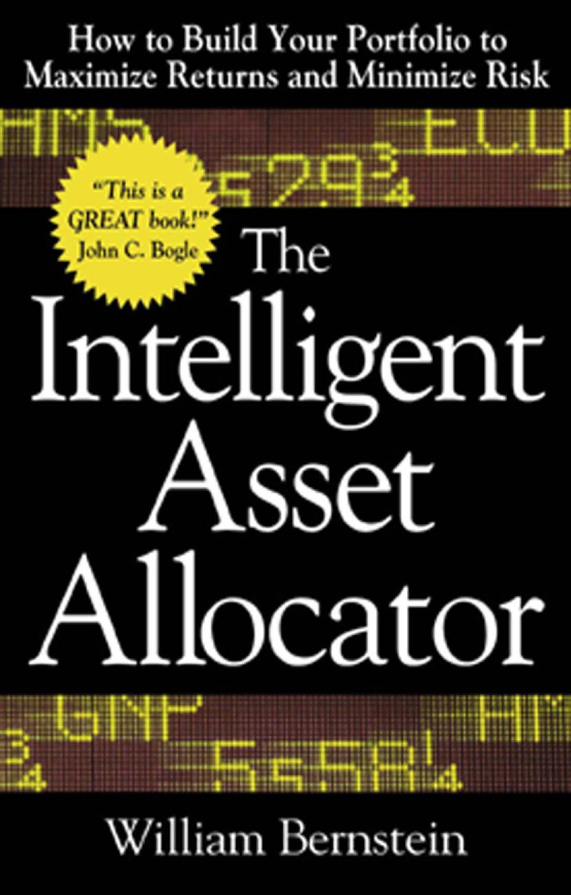 The Intelligent Asset Allocator: How to Build Your Portfolio to Maximize Returns and Minimize Risk (Repost) by Unknow