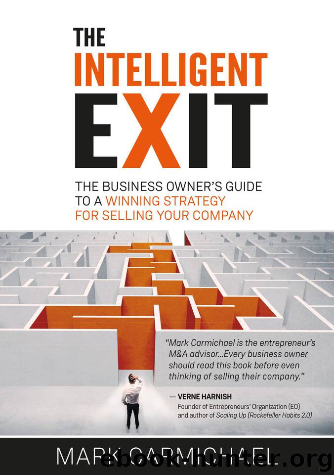 The Intelligent Exit: The Business Owner's Guide To A Winning Strategy For Selling Your Company by Carmichael Mark
