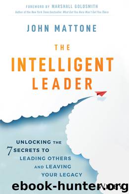 The Intelligent Leader by John Mattone
