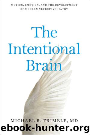 The Intentional Brain by Michael R. Trimble