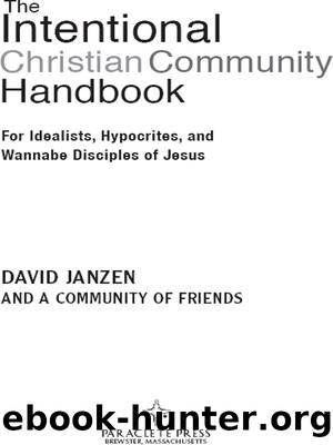 The Intentional Christian Community Handbook by David Janzen