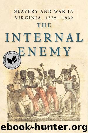 The Internal Enemy: Slavery and War in Virginia, 1772-1832 by Taylor Alan