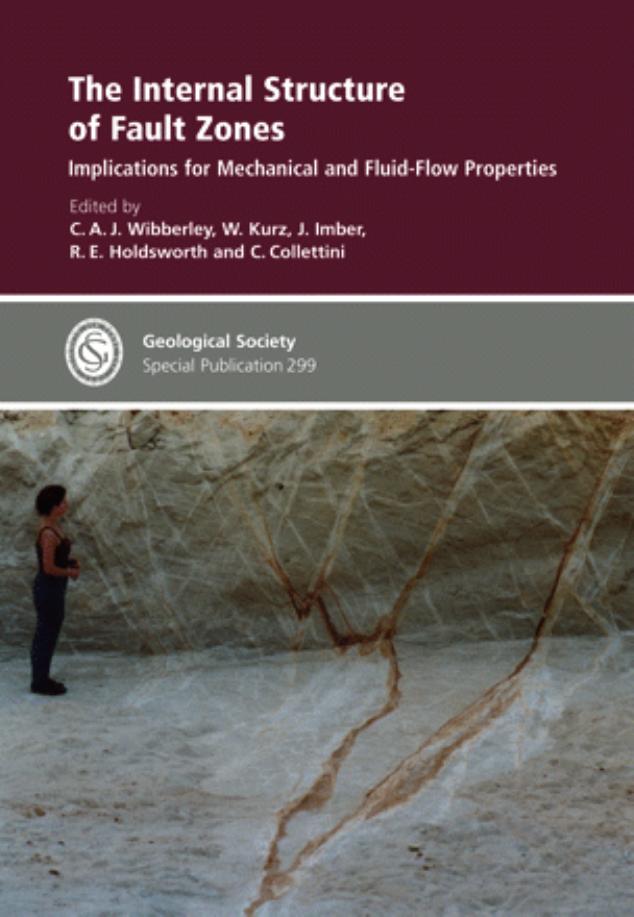 The Internal Structure of Fault Zones: Implications for Mechanical and Fluid-Flow Properties (Geological Society Special Publication No. 299) by C. A. J. Wibberley