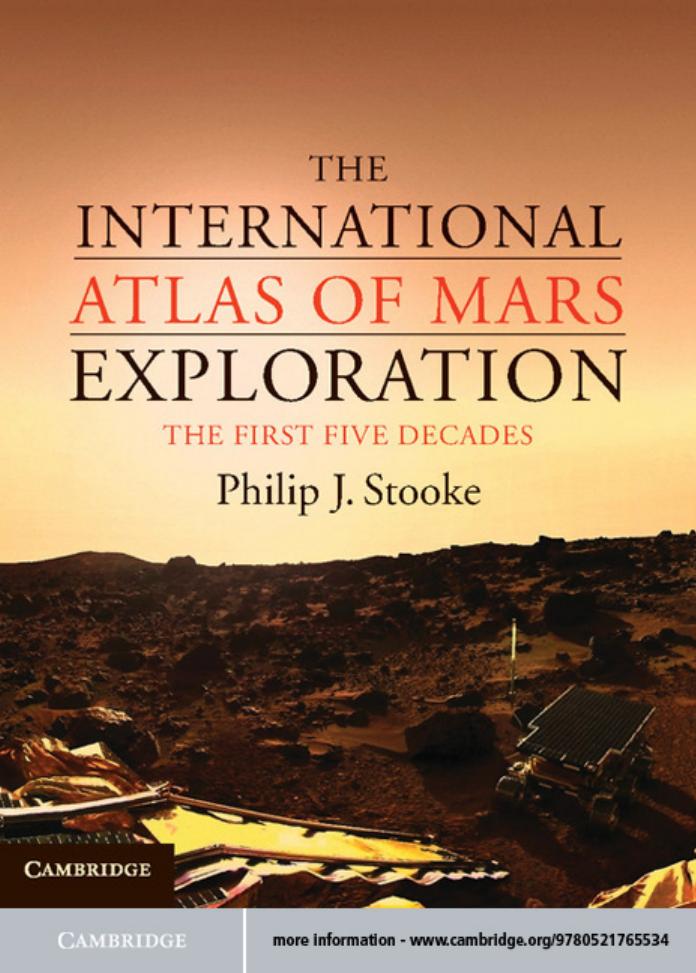 The International Atlas of Mars Exploration: Volume 1, 1953 to 2003: The First Five Decades by Philip J. Stooke