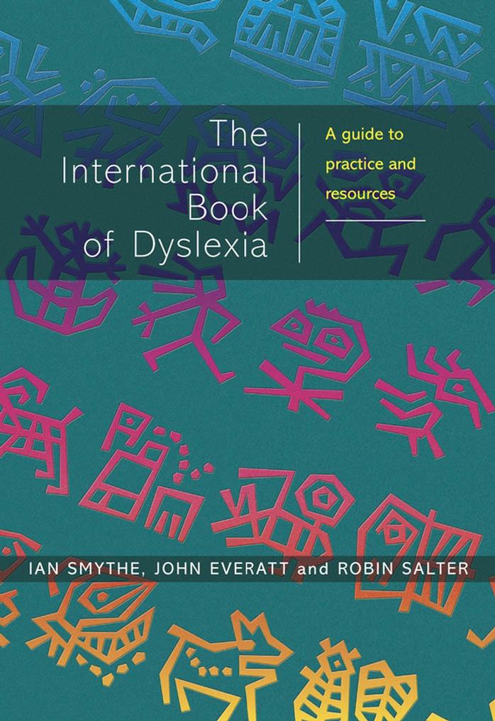 The International Book of Dyslexia: A Guide to Practice and Resources by Ian Smythe John Everatt Robin Salter