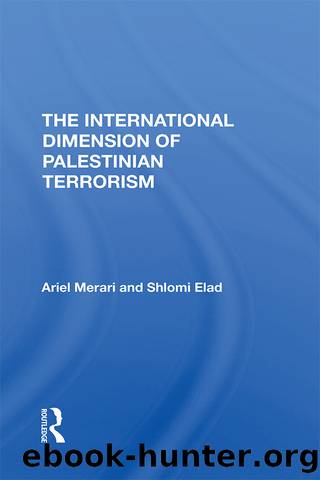 The International Dimension of Palestinian Terrorism by Ariel Merari & Shlomi Elad