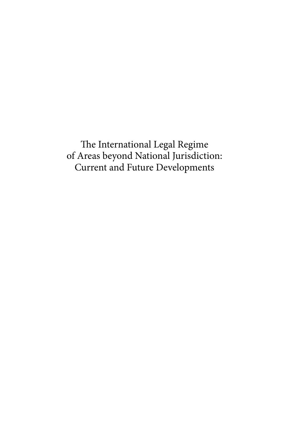 The International Legal Regime of Areas Beyond National Jurisdiction : Current and Future Developments by Erik J. Molenaar; Alex G. Oude Elferink