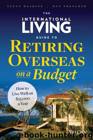 The International Living Guide to Retiring Overseas on a Budget by Suzan Haskins & Dan Prescher