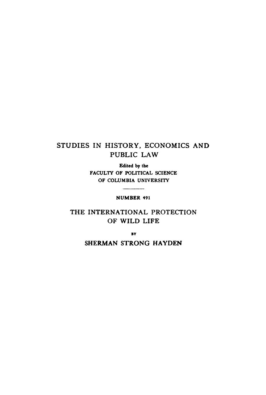 The International Protection of Wild Life: An Examination of Treaties and Other Agreements for the Preservation of Birds and Mammals by Sherman Strong Hayden