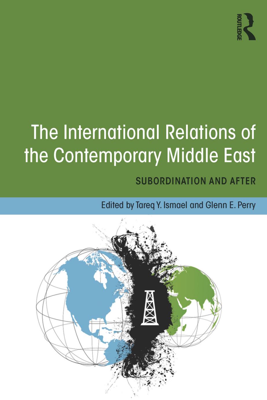The International Relations of the Contemporary Middle East: Subordination and Beyond by Tareq Y. Ismael; Glenn Perry