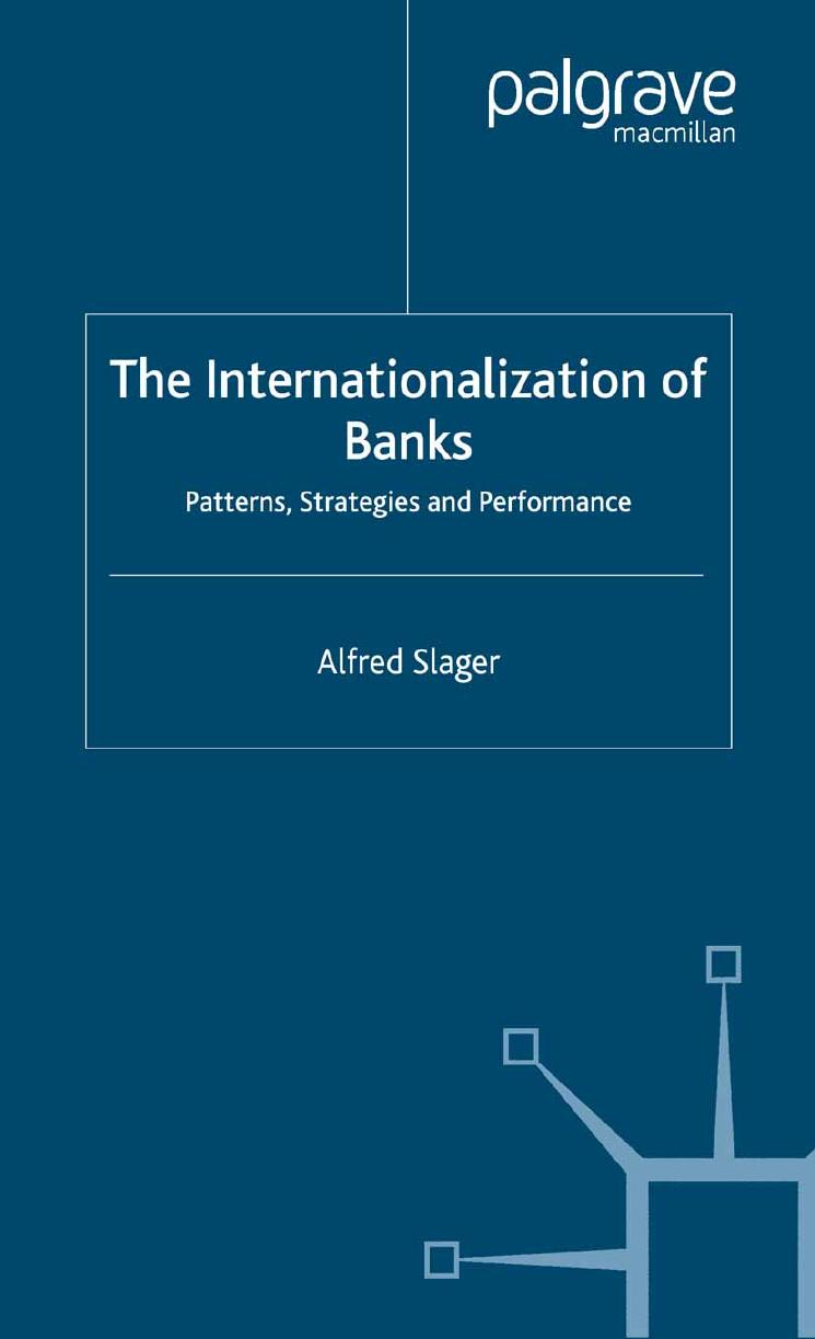 The Internationalization of Banks: Patterns, Strategies and Performance by Alfred Slager (auth.)
