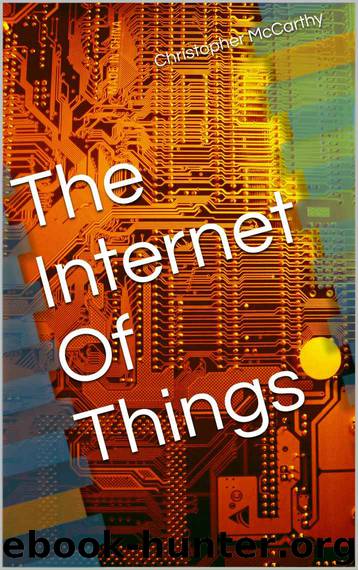 The Internet Of Things by Christopher McCarthy
