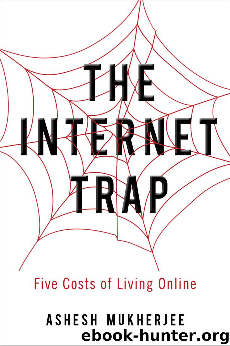 The Internet Trap: Five Costs of Living Online by Ashesh Mukherjee