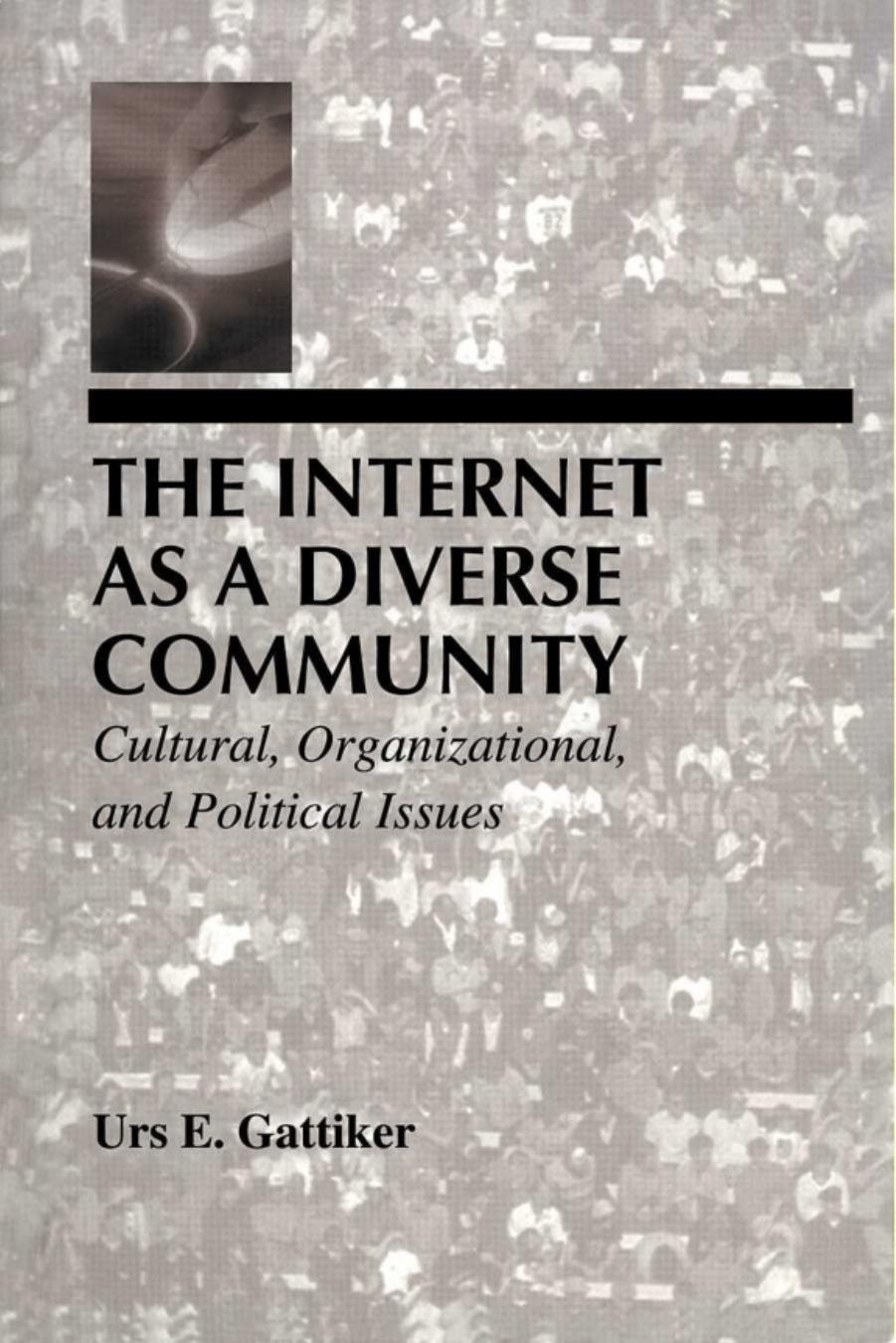The Internet as a diverse community: cultural, organizational, and political issues by Urs E. Gattiker