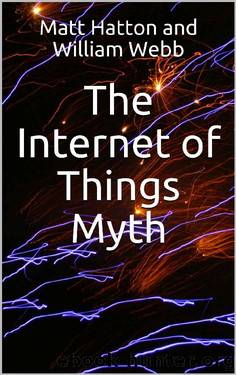 The Internet of Things Myth by William Webb & Matt Hatton