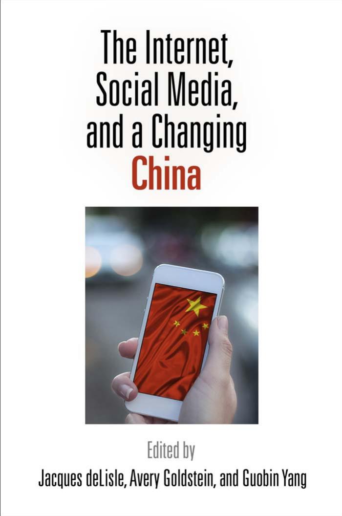 The Internet, Social Media, and a Changing China by Jacques deLisle; Avery Goldstein; Guobin Yang