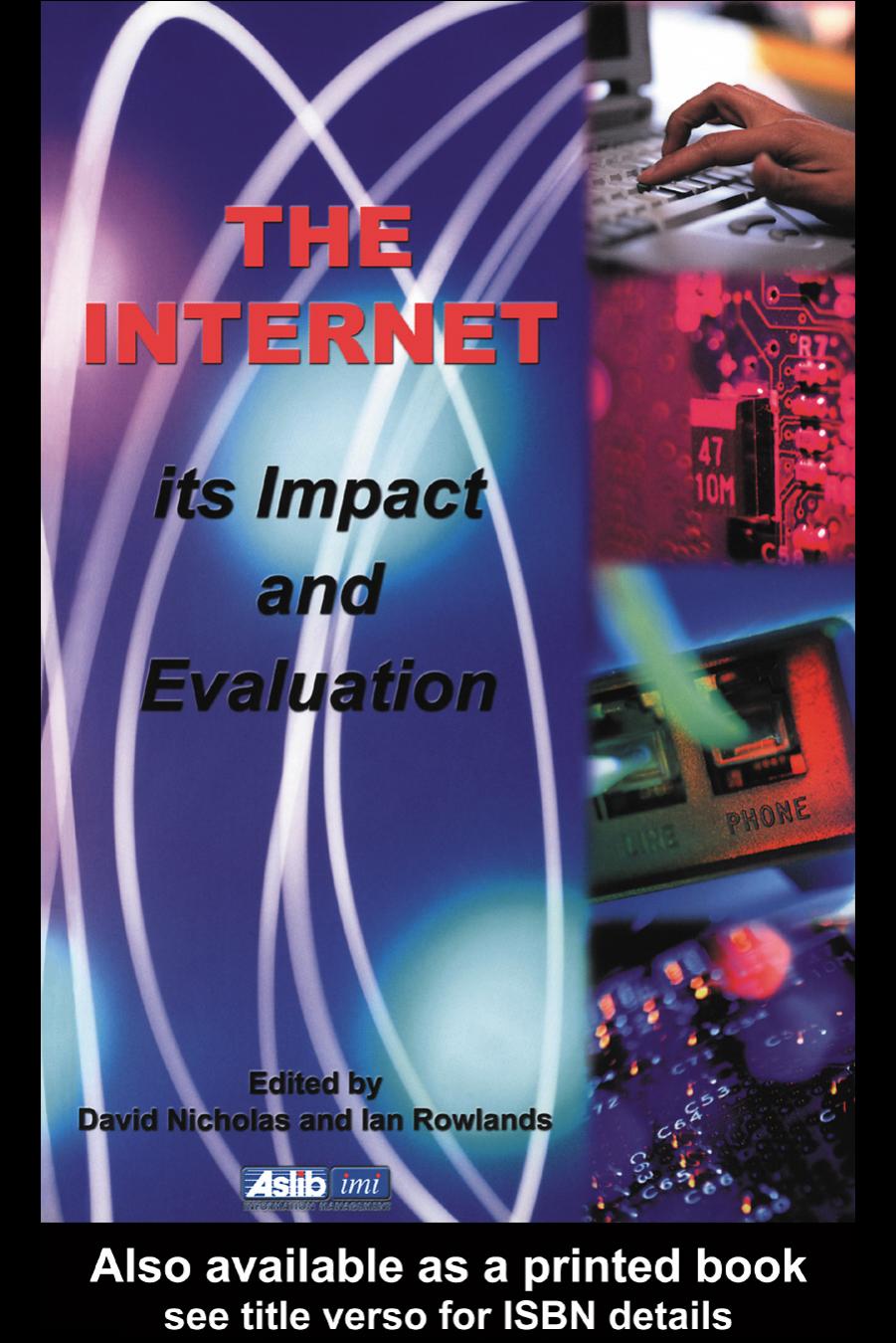 The Internet: Its Impact and Evaluation (Library & Information Commission research report) by David Nicholas Ian Rowlands