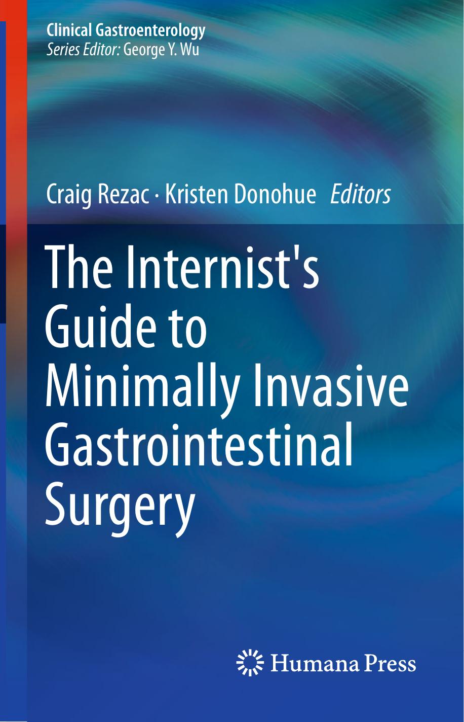 The Internist's Guide to Minimally Invasive Gastrointestinal Surgery by Craig Rezac Kristen Donohue